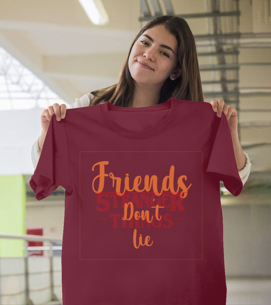 Friends Don't Lie Stranger Things T-Shirt