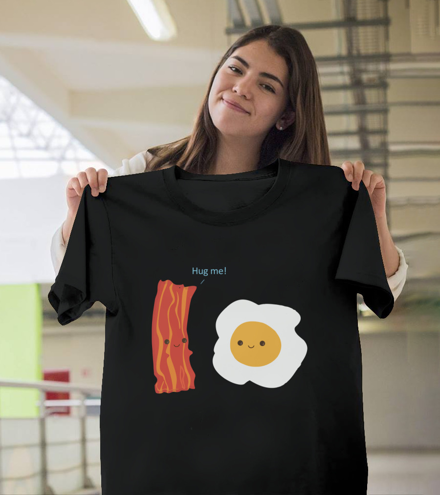 Hug Me Bacon and Egg Smiling Breakfast Friends T-Shirt
