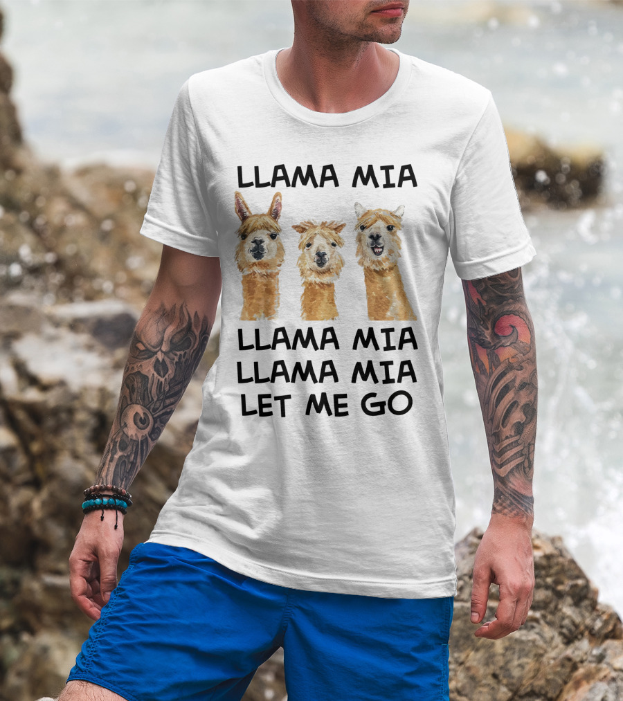 Llama Mia Llama Mia Let ME Go With Three Llamas T-Shirt