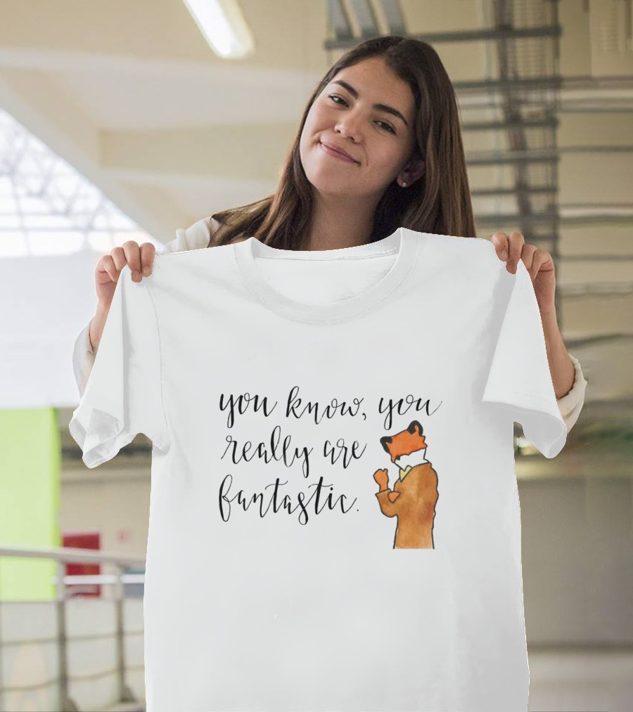 You Know You Really Are Fantastic Mr Fox T-Shirt