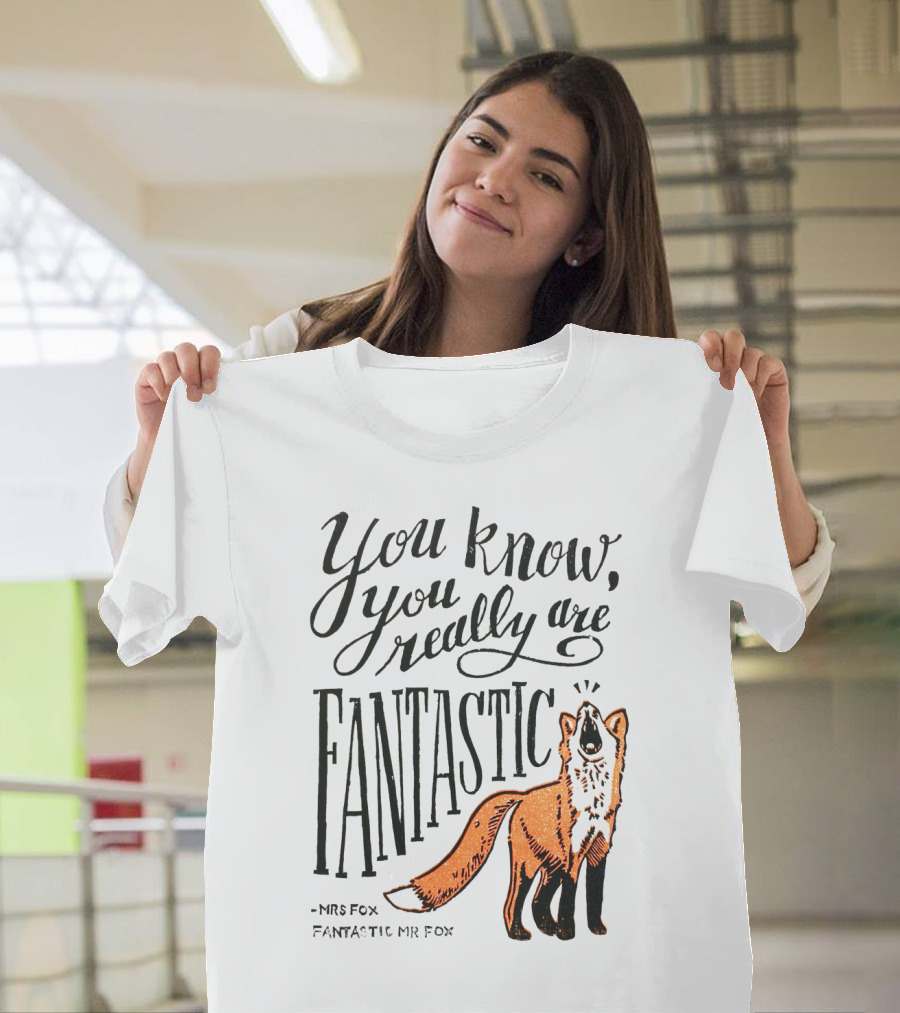 You Know You Really Are Fantastic Mr Fox Mrs Fox T-Shirt