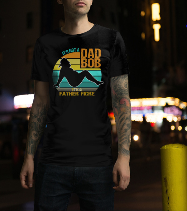 It's Not A Dad Bod It's A Father Figure Silhouette On Retro Stripes T-Shirt