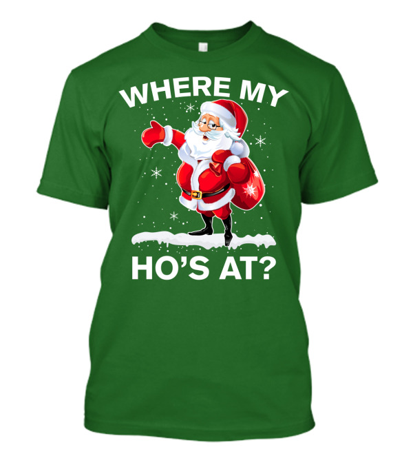 Where My Ho's At Santa Christmas Humor T-Shirt