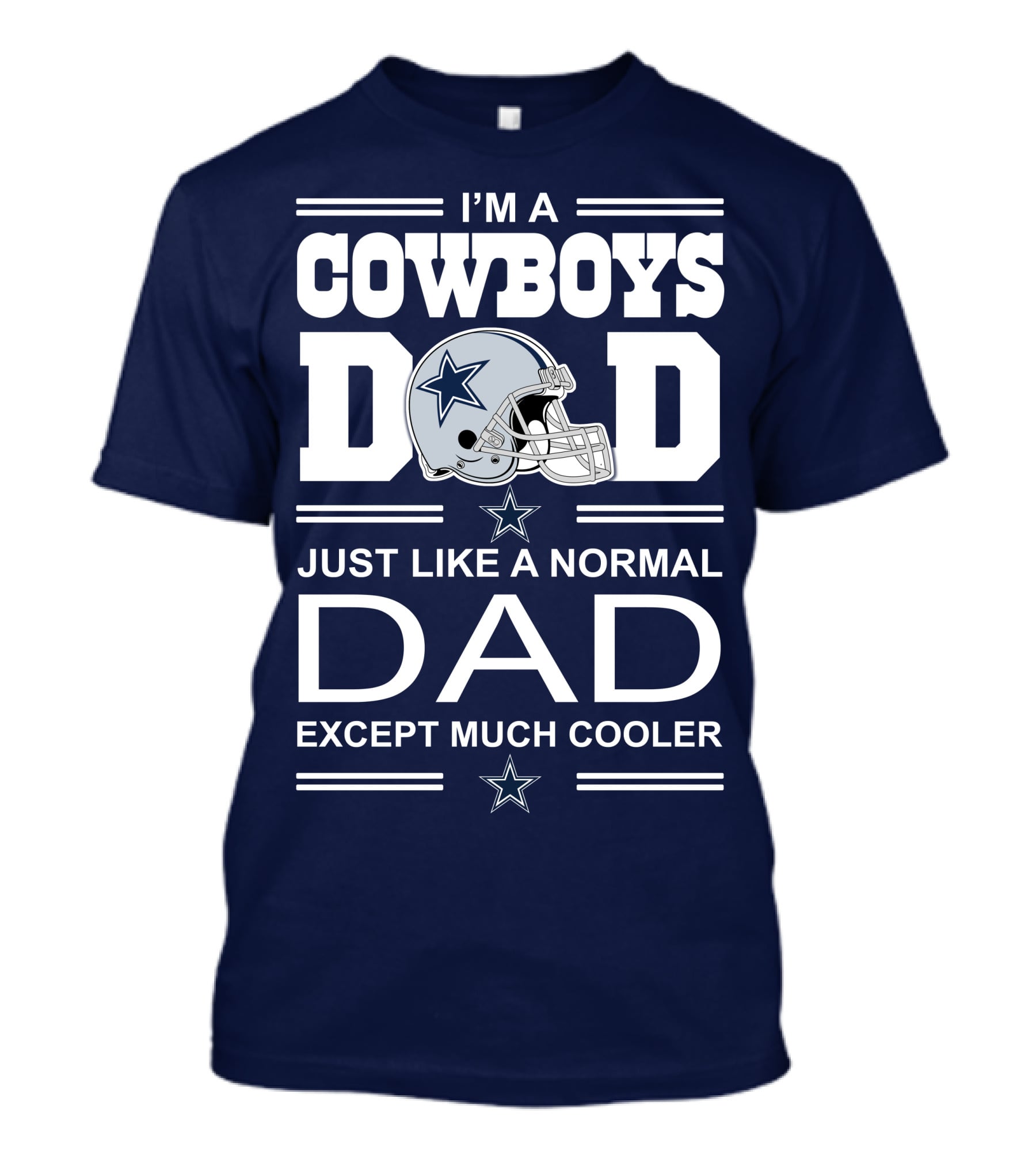 I'm A Cowboys Dad Just Like A Normal Dad Except Much Cooler T-Shirt