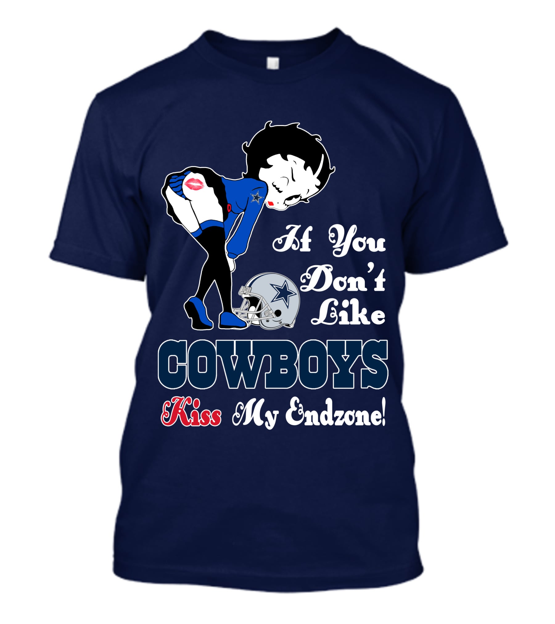 If You Don't Like Cowboys Kiss My Endzone T-Shirt