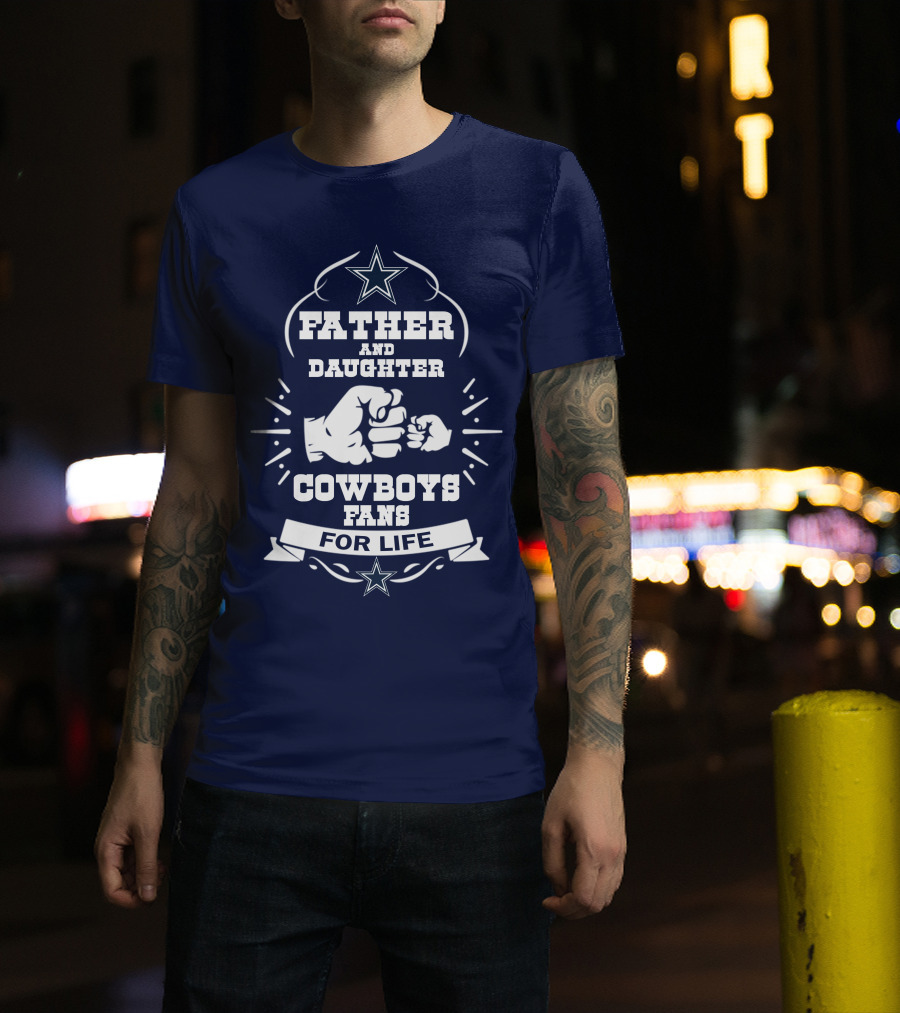 Father And Daughter Cowboys Fans For Life Fist Bump Star T-Shirt