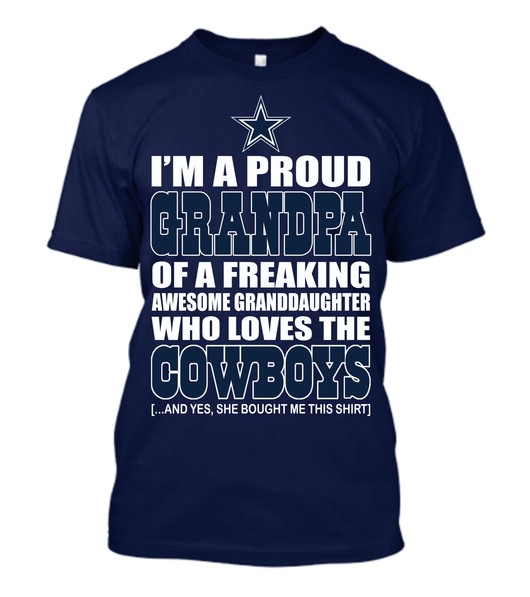 I'm A Proud Grandpa Of A Freaking Awesome Granddaughter Who Loves The Cowboys T-Shirt