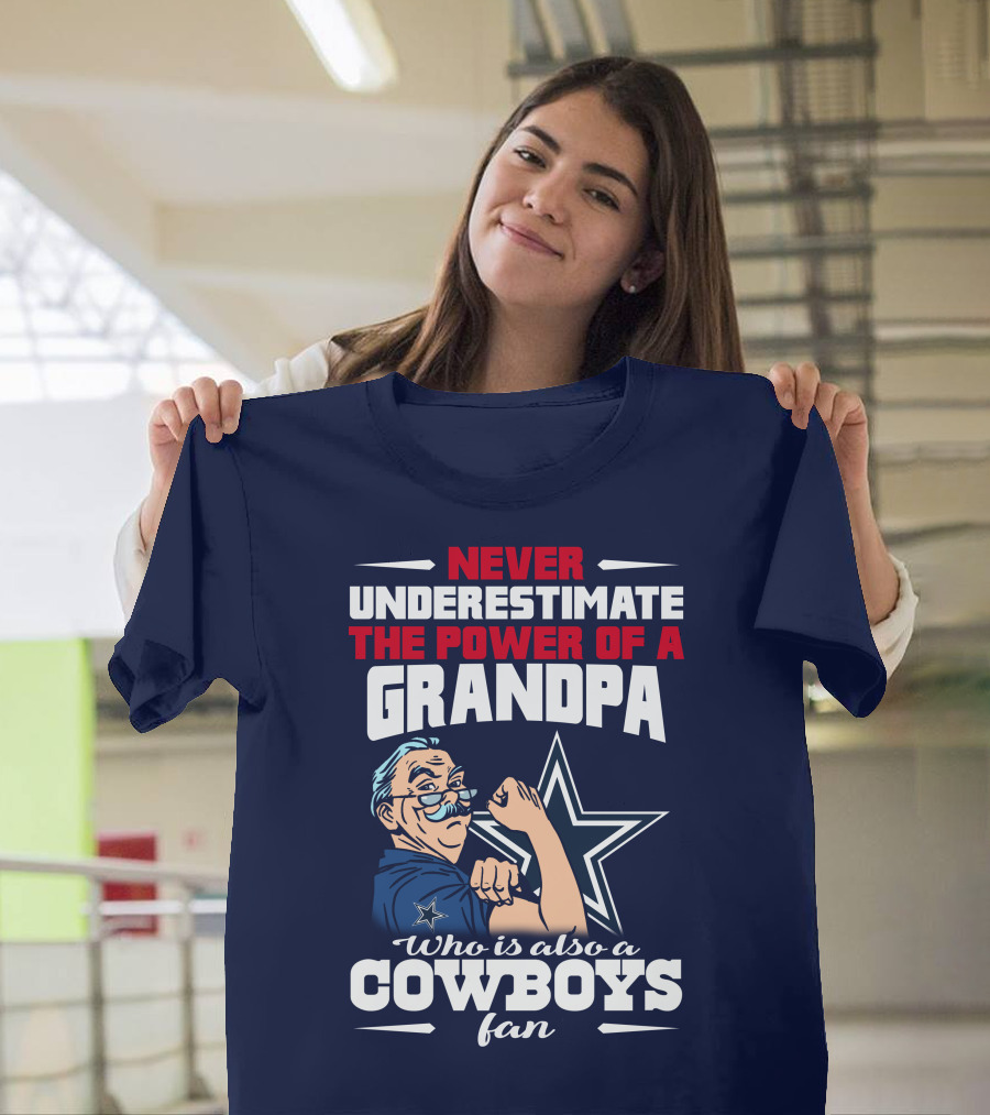 Never Underestimate The Power Of A Grandpa Who Is Also A Cowboys Fan T-Shirt