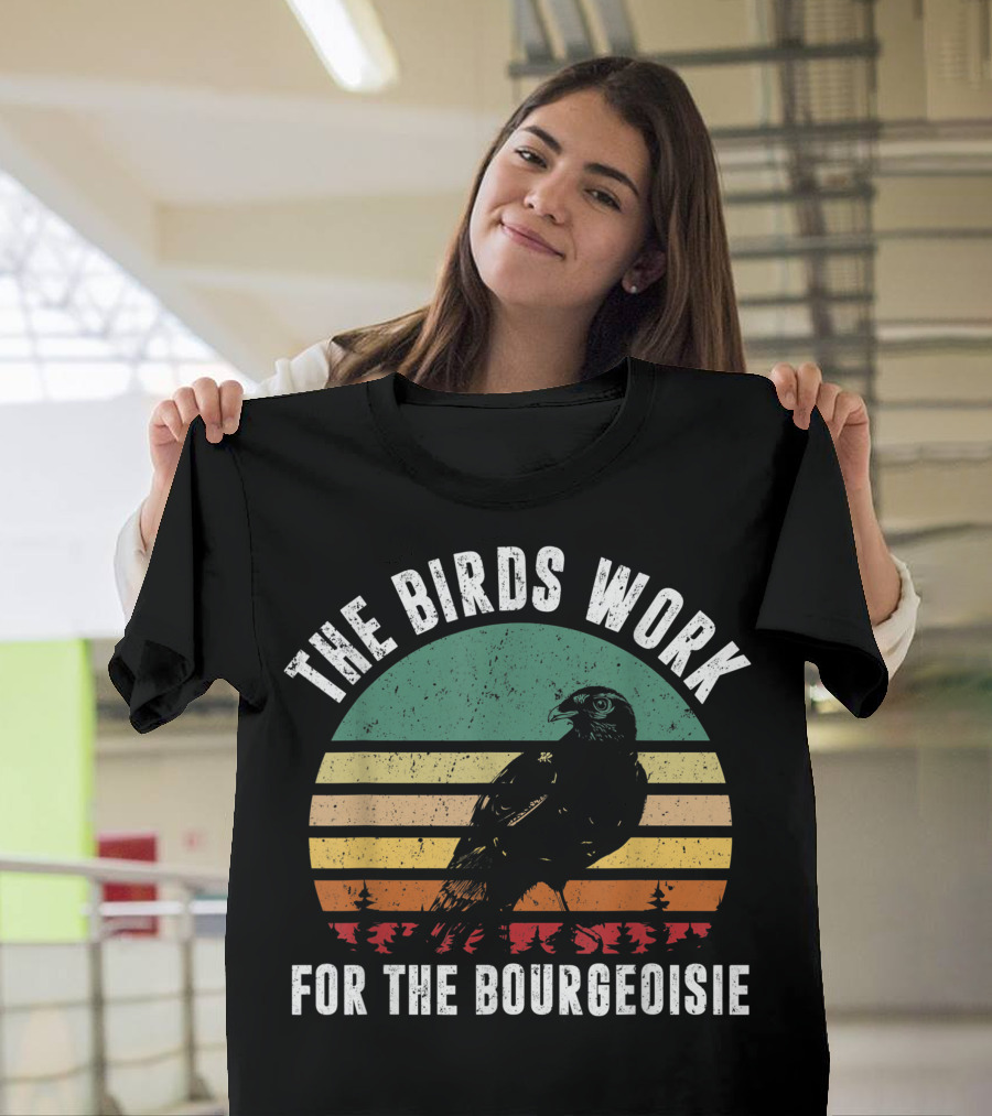 The Birds Work for the Bourgeoisie Vintage Retro Style Conspiracy Theory T-Shirt