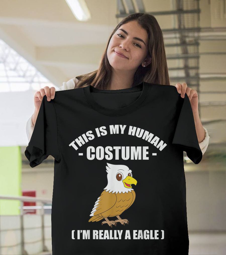 This Is My Human Costume Funny Eagle I'm Really A Eagle Halloween T-Shirt