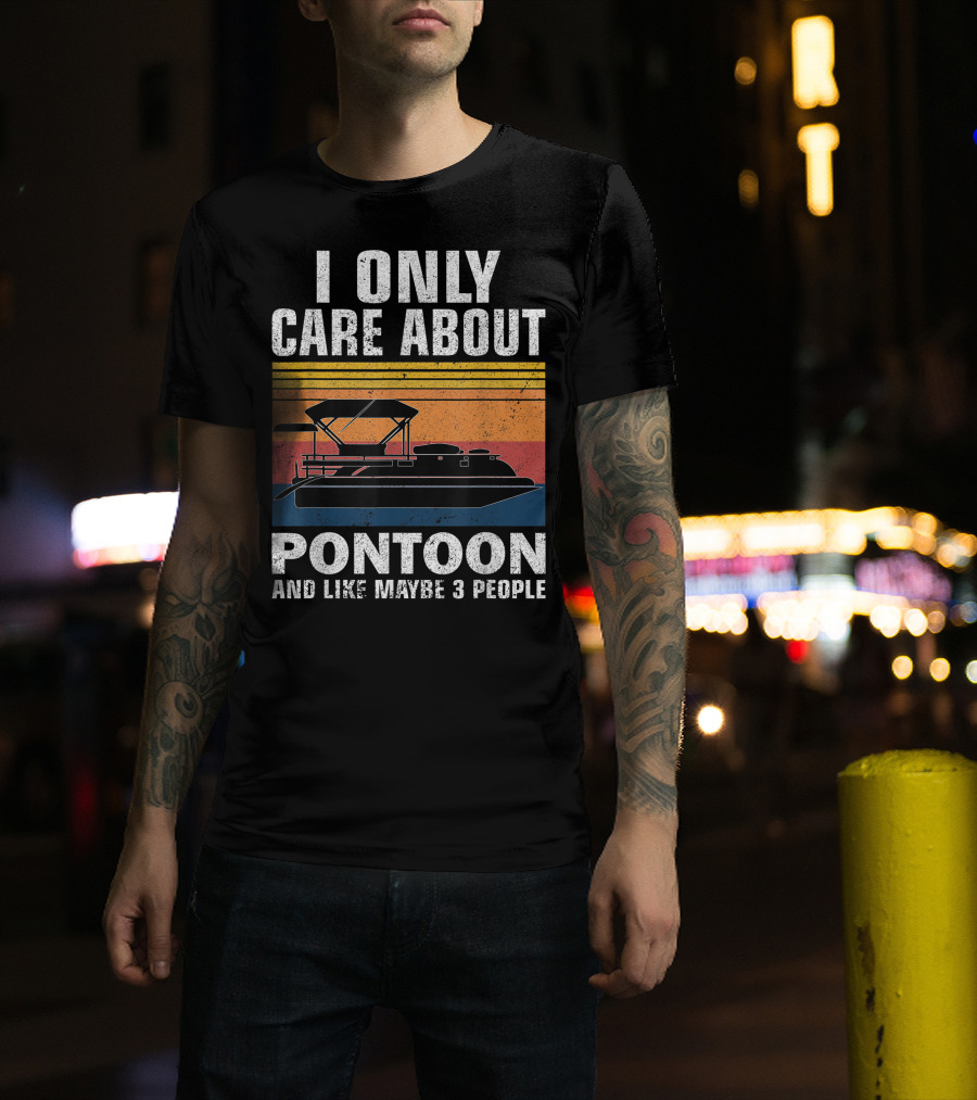 I Only Care About Pontoon And Like Maybe 3 People T-Shirt