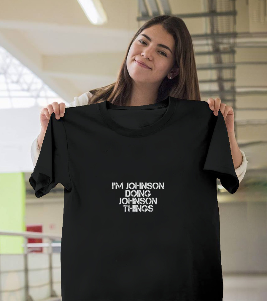 I'm Johnson Doing Johnson Things Text T-Shirt