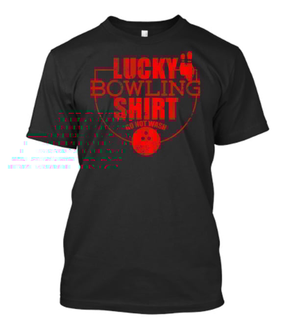 Lucky Bowling Shirt Do Not Wash Funny For Bowlers T-Shirt