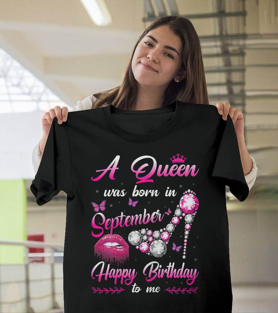 A Queen Was Born In September Happy Birthday To Me Lips And Jewel Shoe T-Shirt