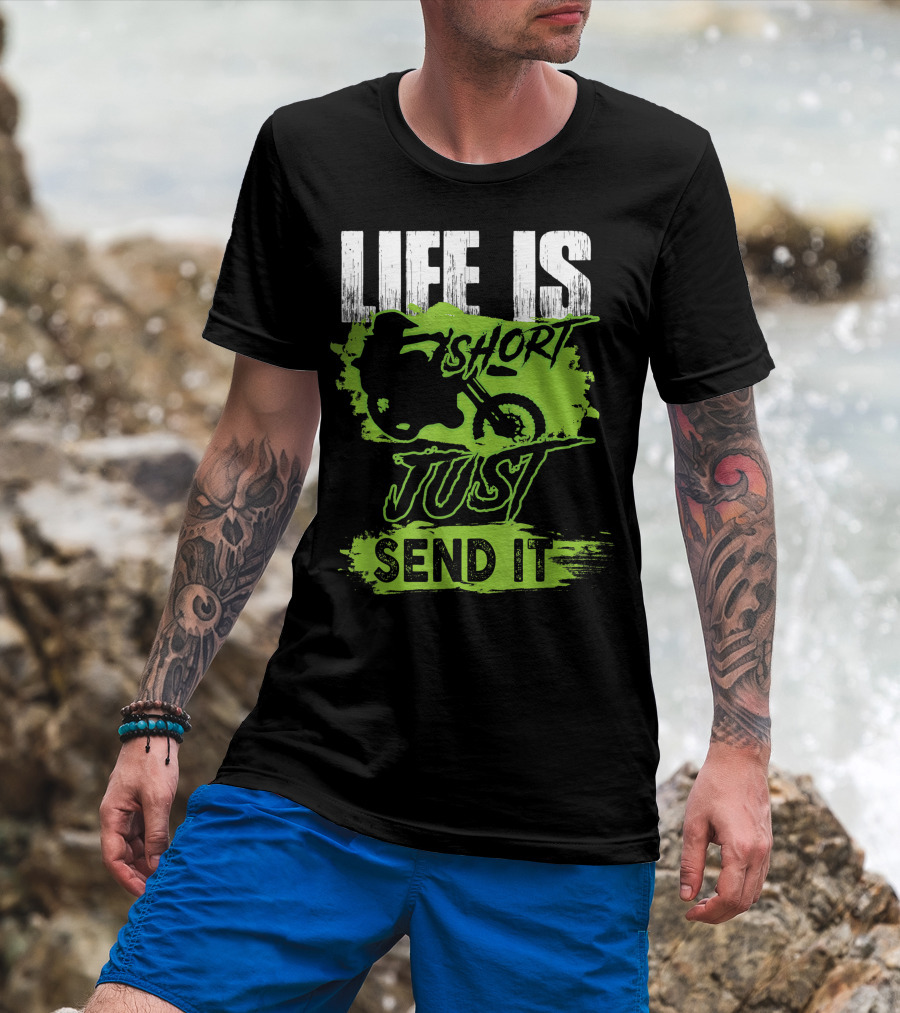 Life Is Short Just Send It Dirt Bike T-Shirt