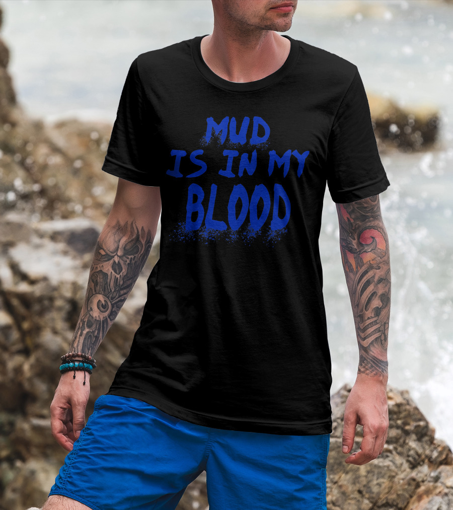 Mud Is In My Blood Cool ATV 4 Wheeler Dirt Bike Mudding Colorful T-Shirt