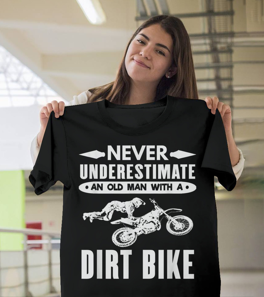 Never Underestimate An Old Man With A Dirt Bike Motocross T-Shirt