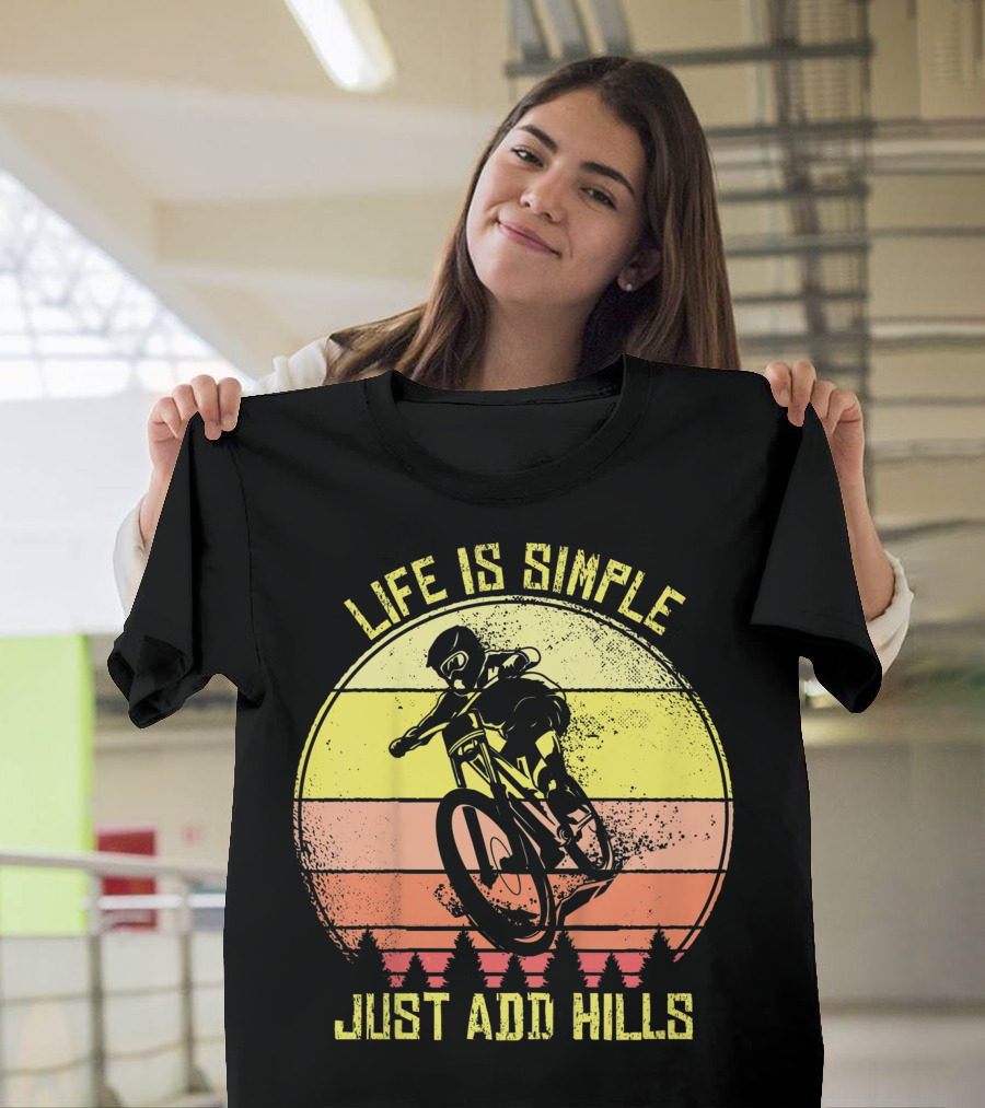 Life Is Simple Just Add Hills Offroad Mountain Bike MTB T-Shirt