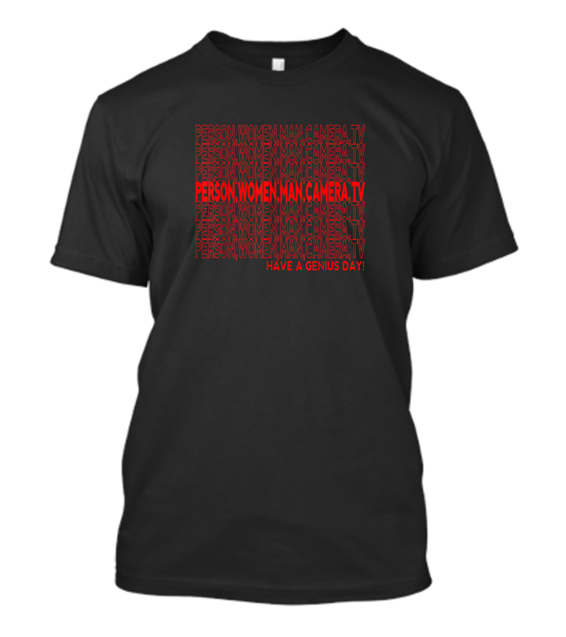 Person Women Man Camera TV Repeated Text Have A Genius Day T-Shirt