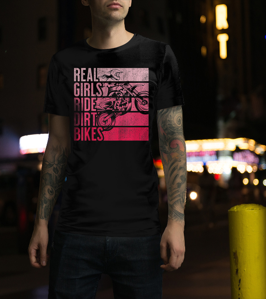 Real Girls Ride Dirt Bikes Motocross Lovers Best T-Shirt