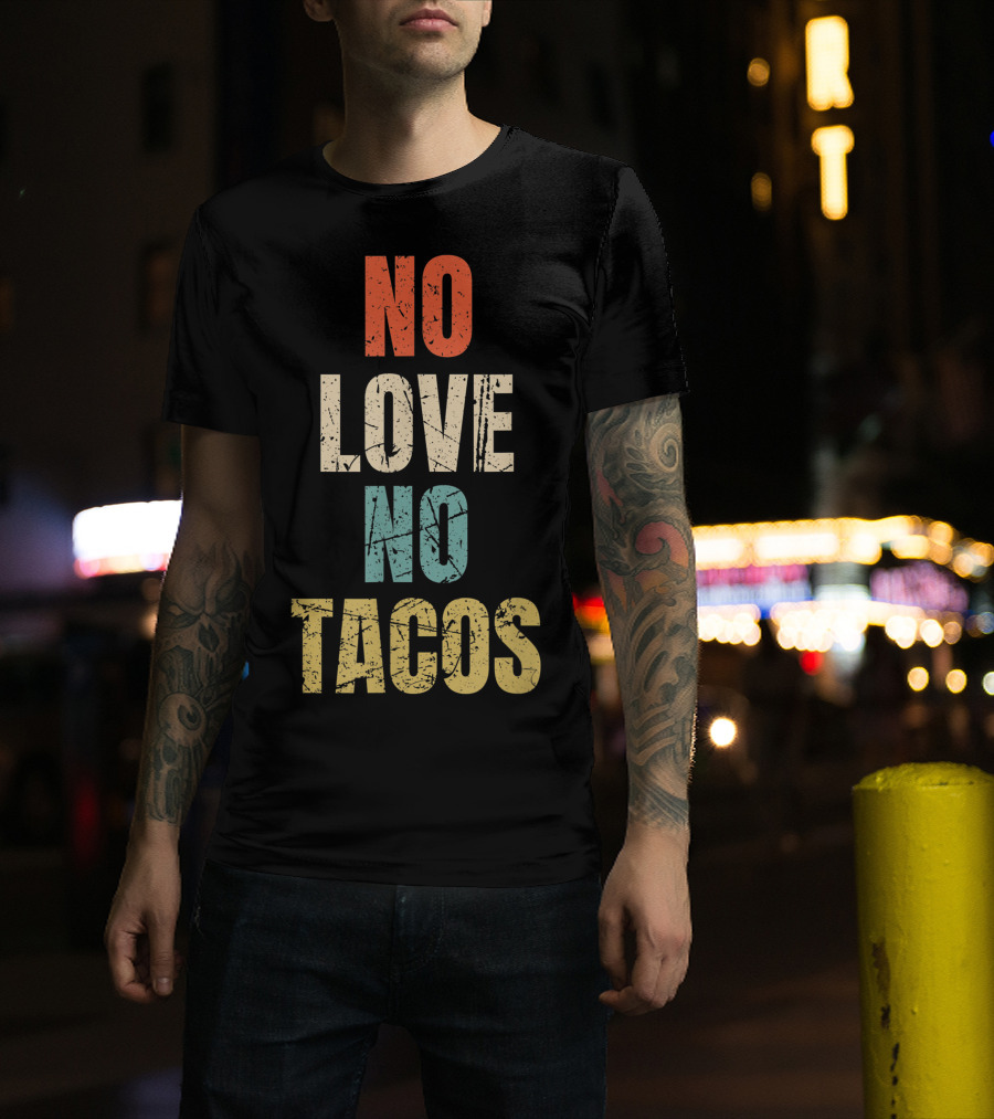 No Love No Tacos Vintage Text T-Shirt