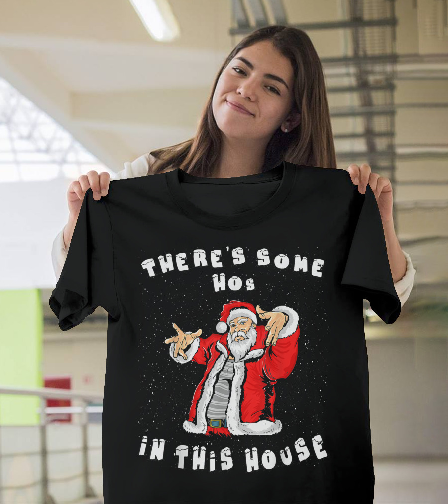 There's Some Hos In This House Funny Santa Christmas T-Shirt