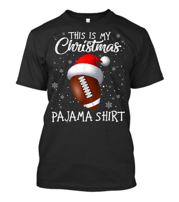 This Is My Christmas Pajama Shirt Football Lover T-Shirt