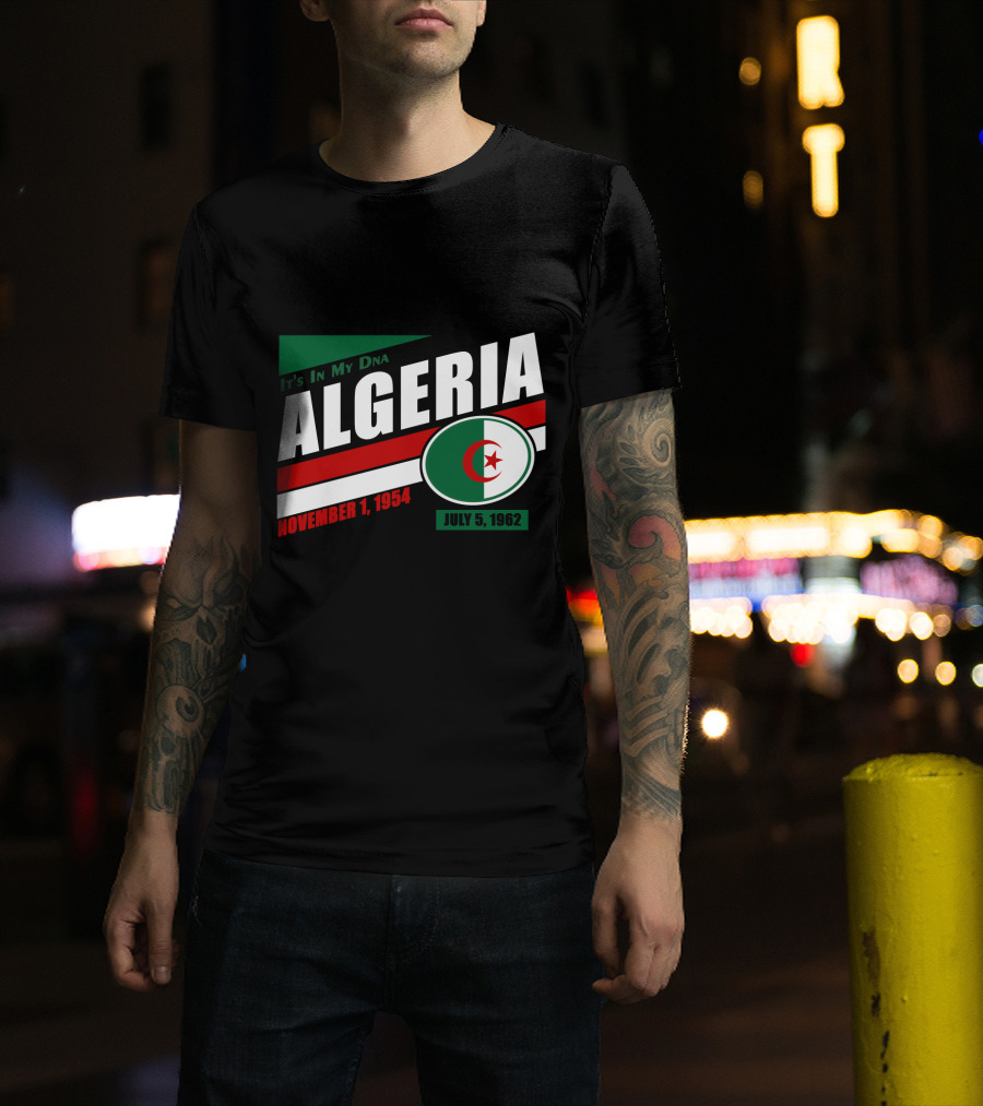Algeria It's In My DNA November 1, 1954 July 5, 1962 Flag T-Shirt