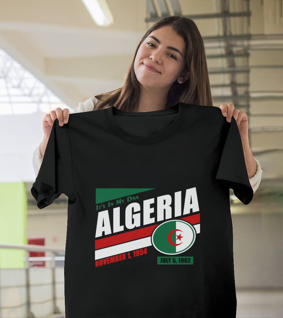 Algeria It's In My DNA November 1, 1954 July 5, 1962 Flag T-Shirt