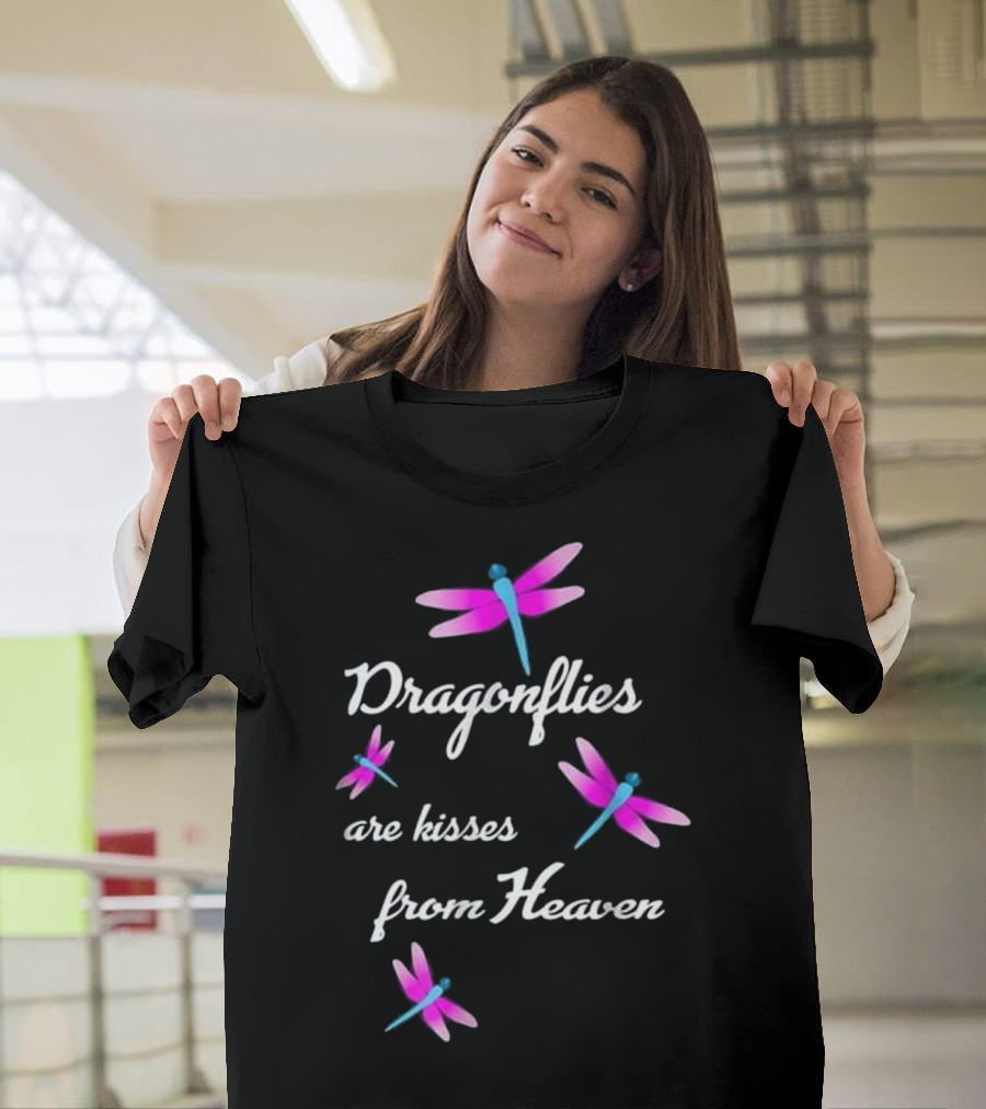 Dragonflies Are Kisses From Heaven T-Shirt