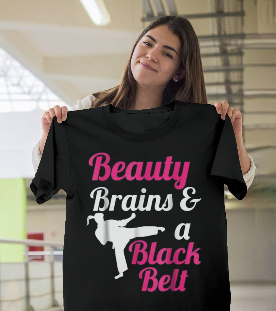 Beauty Brains and a Black Belt Karate Martial Arts Enthusiast T-Shirt