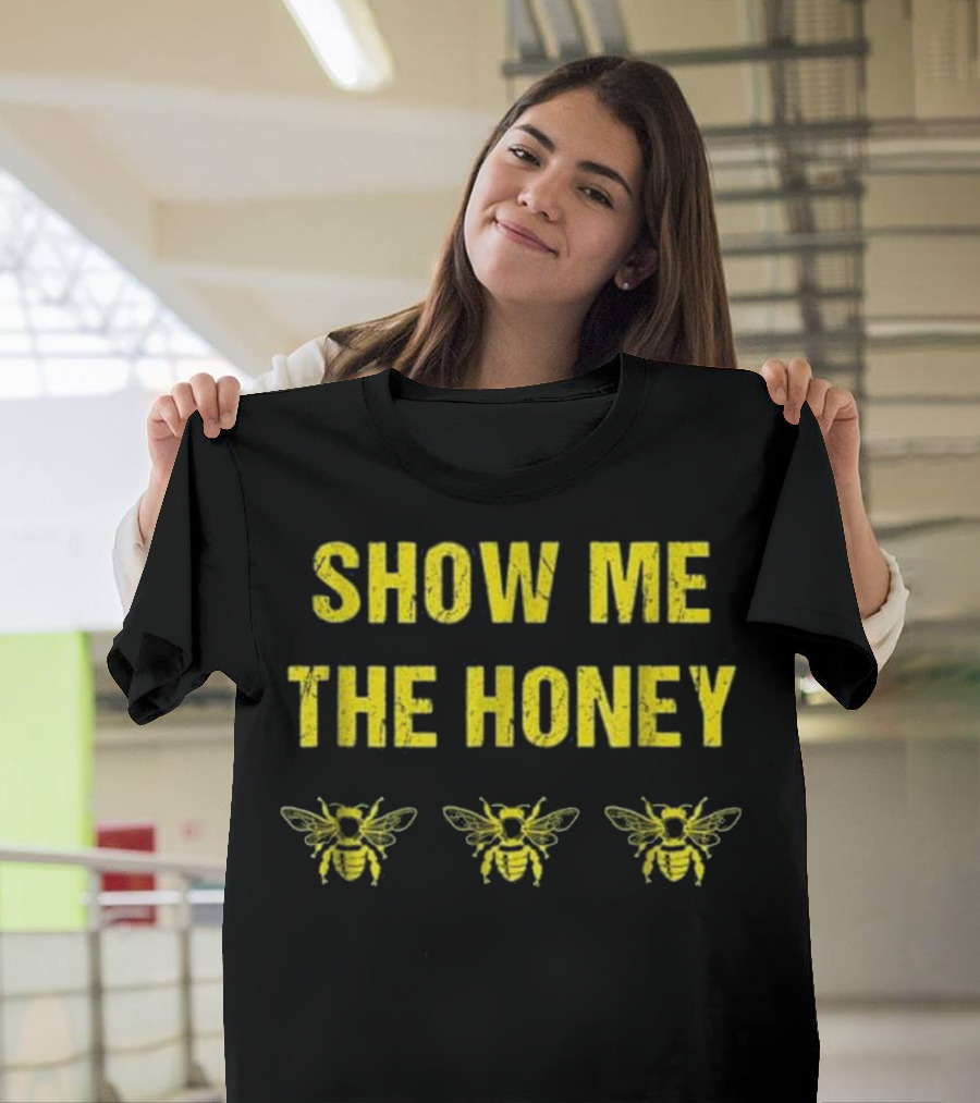 Show Me the Honey Beekeeper Funny Bees T-Shirt