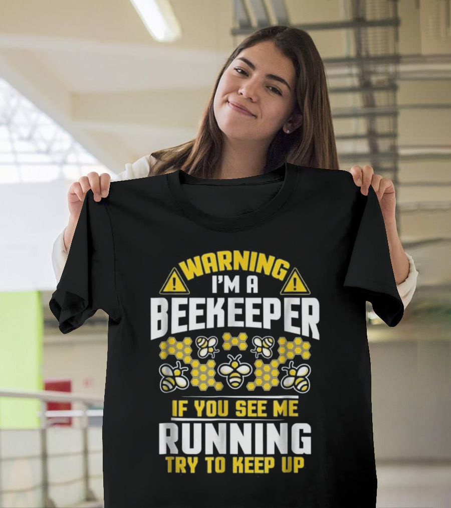 Warning I'm a Beekeeper If You See Me Running Try to Keep Up Bees Honeycomb T-Shirt