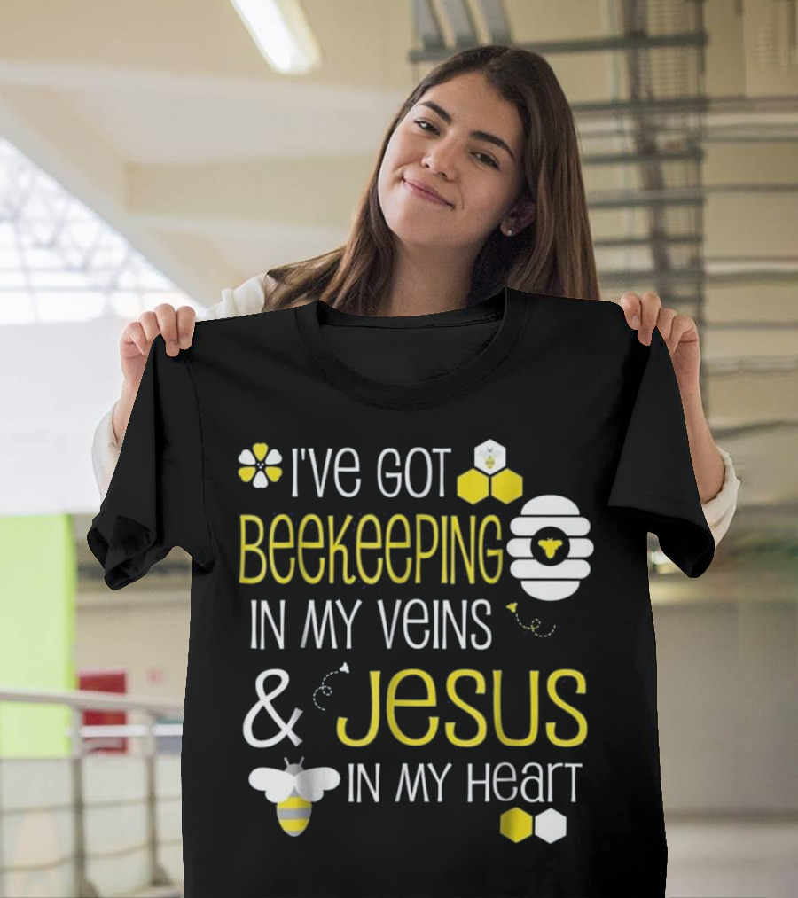 I've Got Beekeeping in My Veins and Jesus in My Heart T-Shirt