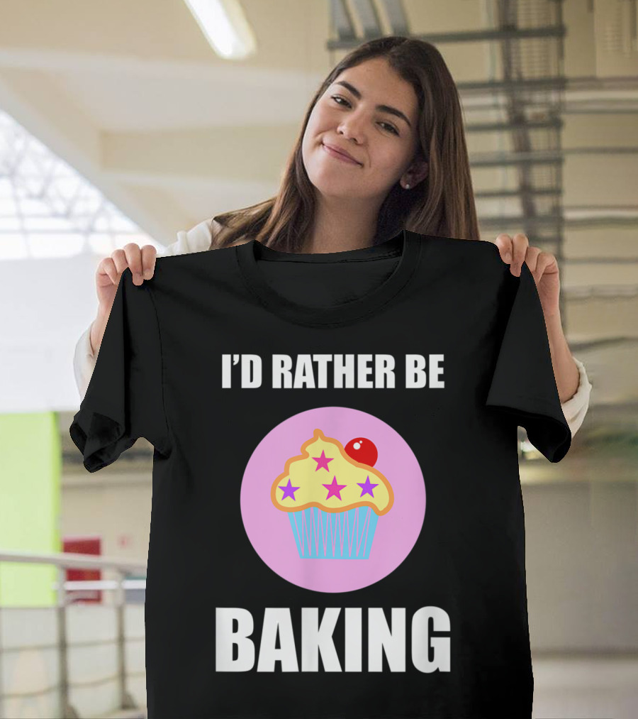 I'd Rather Be Baking Cupcake Dessert with Cherry and Stars T-Shirt