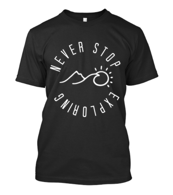 NEVER STOP EXPLORING Hiking Adventure FITTED Outdoor Journey Mountain Sun T-Shirt