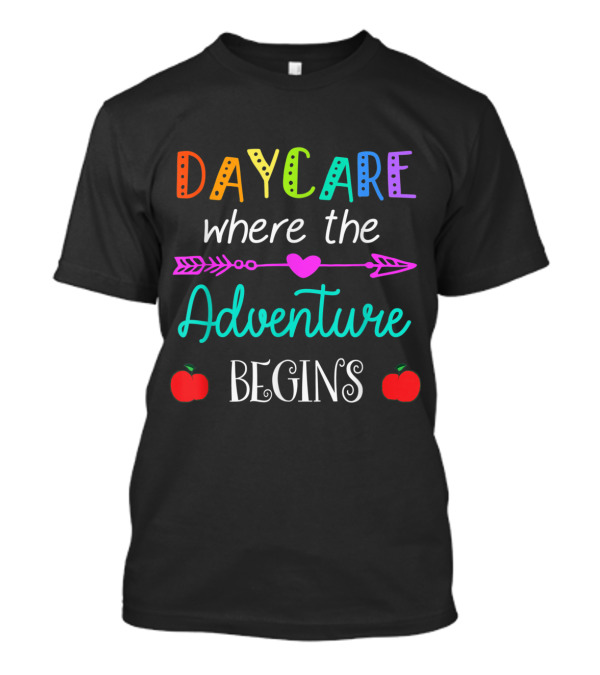 Daycare Where The Adventure Begins Apples Heart Arrow T-Shirt