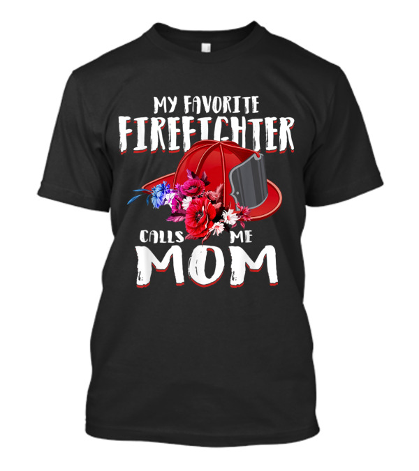 My Favorite Firefighter Calls Me Mom Floral Fireman's Helmet T-Shirt