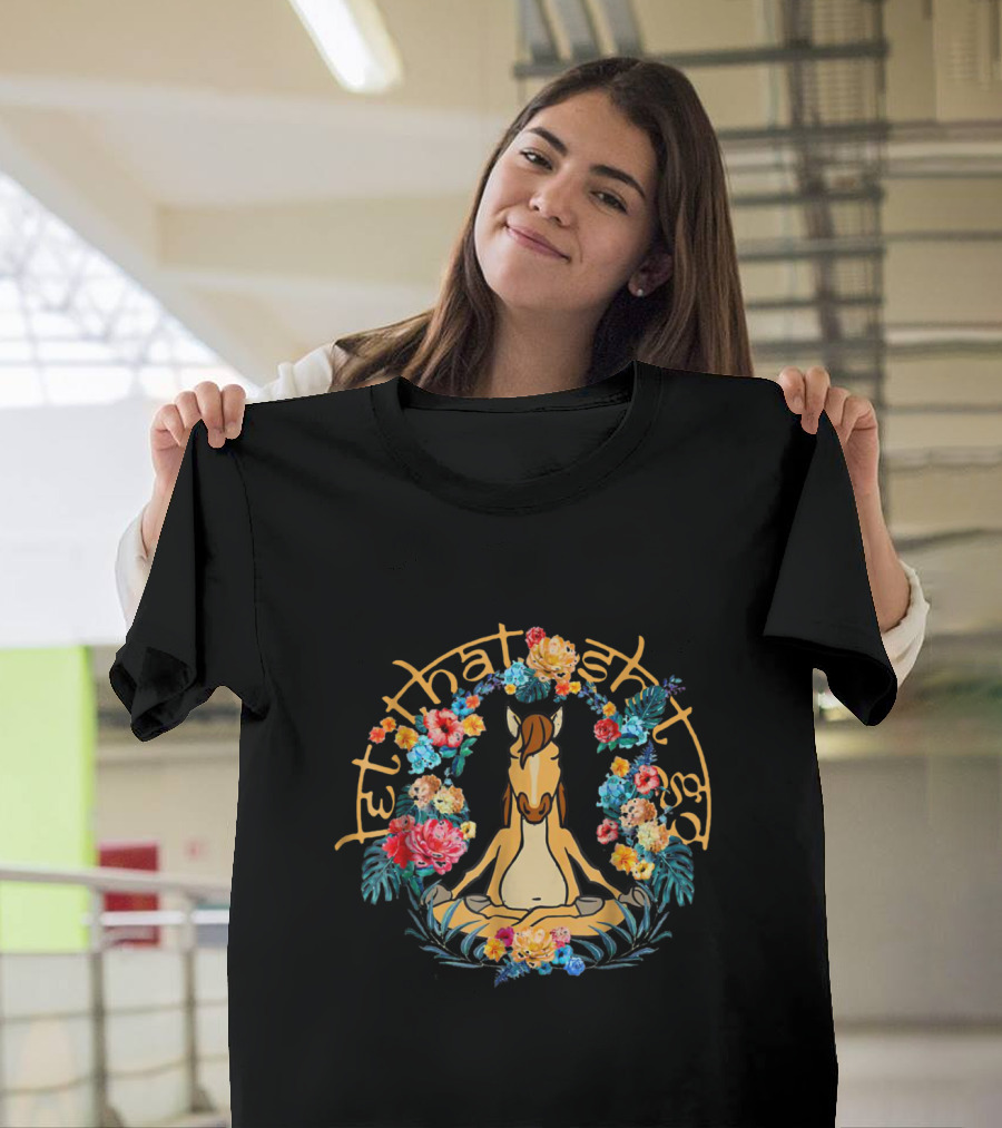 Let That Sh*t Go Funny Yoga Horse Surrounded by Floral Wreath T-Shirt
