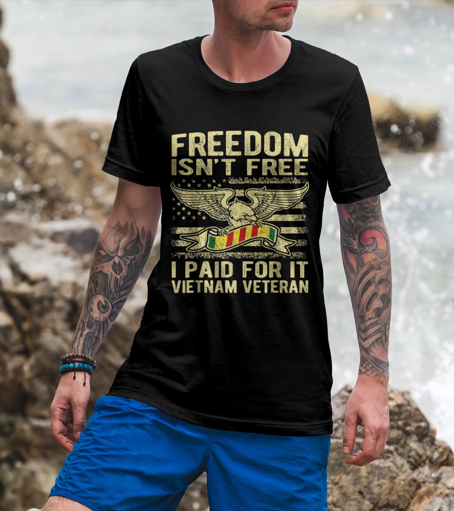 Freedom Isn't Free I Paid For It Vietnam Veteran Eagle And Flag T-Shirt