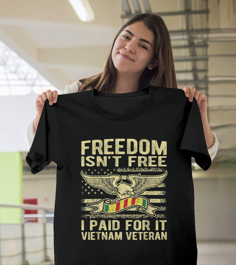 Freedom Isn't Free I Paid For It Vietnam Veteran Eagle And Flag T-Shirt