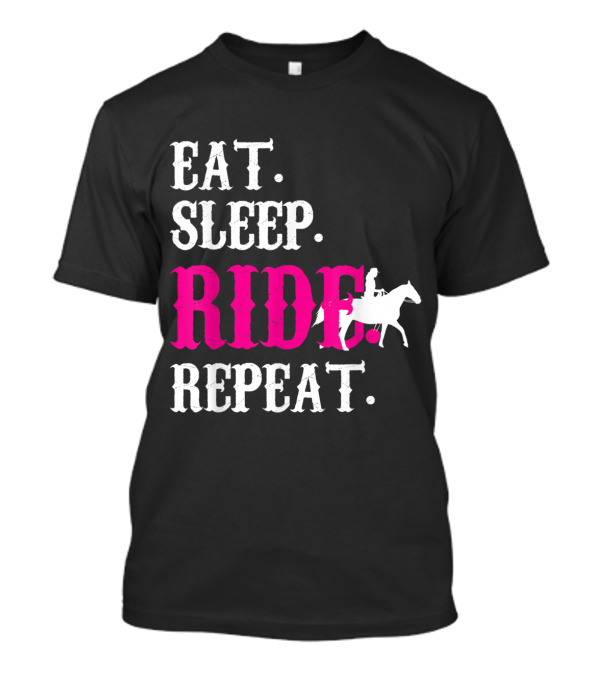 Eat Sleep Ride Repeat Horse Riding Rodeo Lover T-Shirt