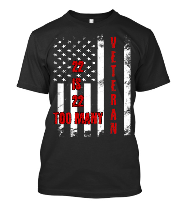 Veteran Distressed American Flag 22 Is 22 Too Many T-Shirt