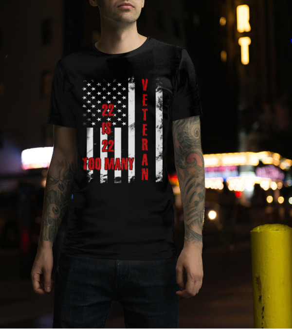Veteran Distressed American Flag 22 Is 22 Too Many T-Shirt