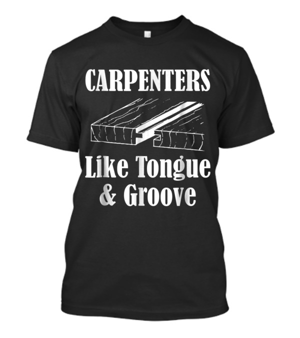 Carpenters Like Tongue And Groove Wood Joinery T-Shirt