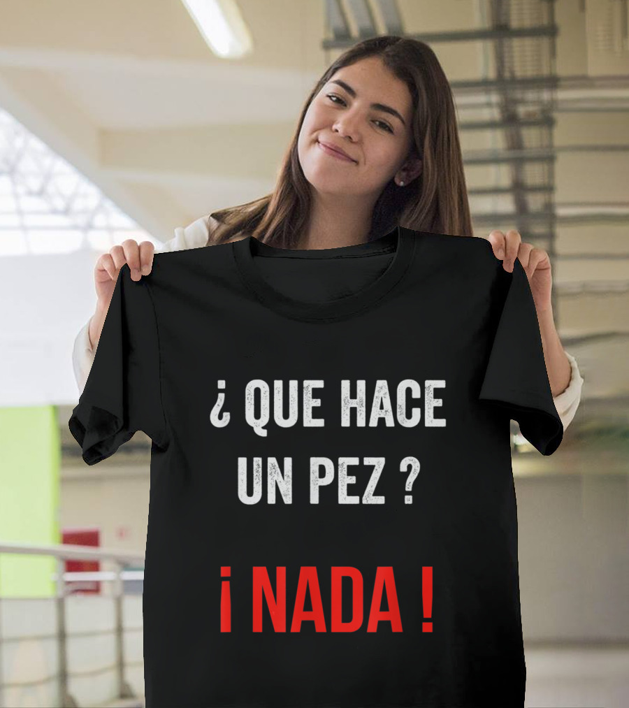 Hace Un Pez? Nada Funny Spanish Teachers Joke T-Shirt
