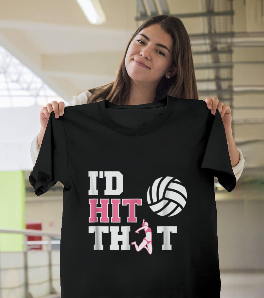 I'd Hit That Volleyball Funny Sports Joke with Player T-Shirt