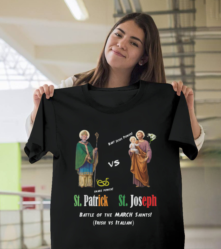 Battle of the March Saints St. Patrick vs St. Joseph Irish vs Italian Snake Power Baby Jesus Power T-Shirt