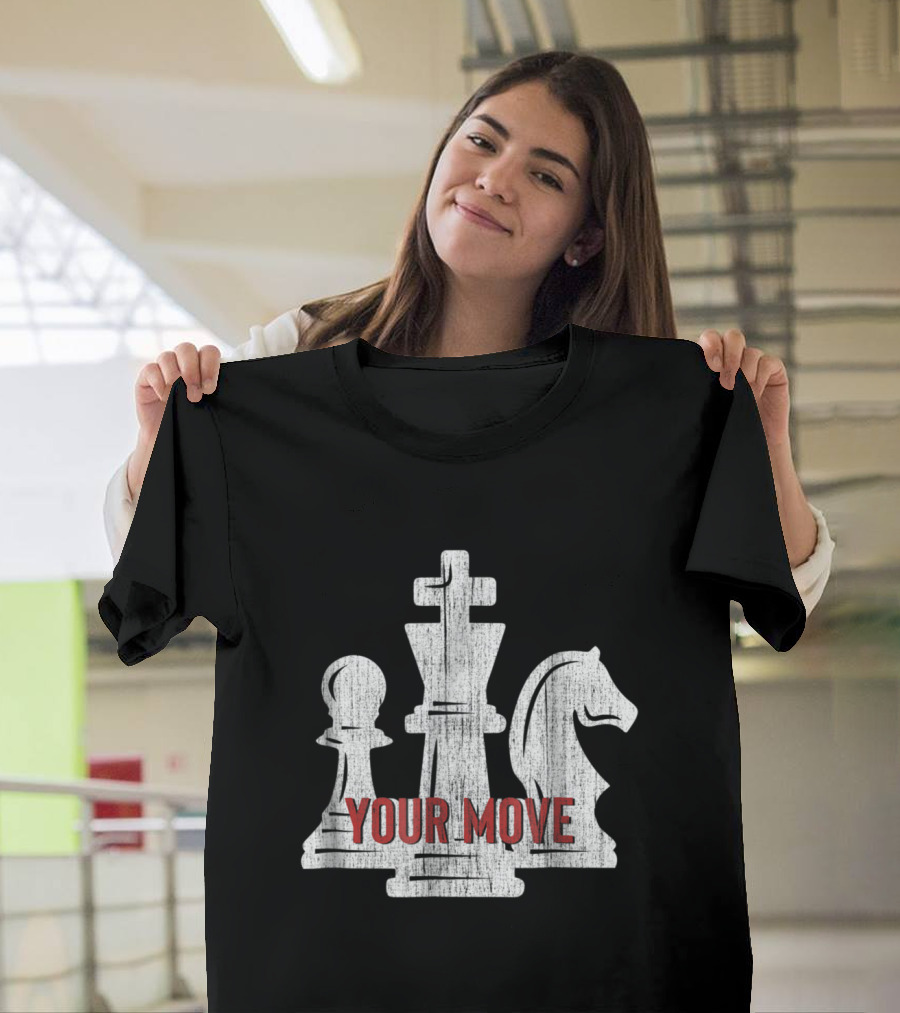 Your Move Chess Player for Teachers and Students T-Shirt
