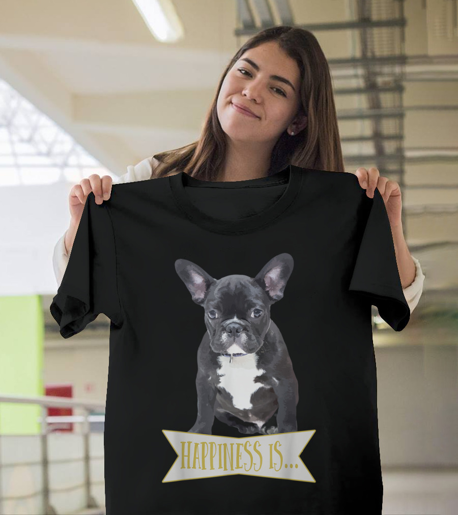 Happiness Is French Bulldog Puppy T-Shirt
